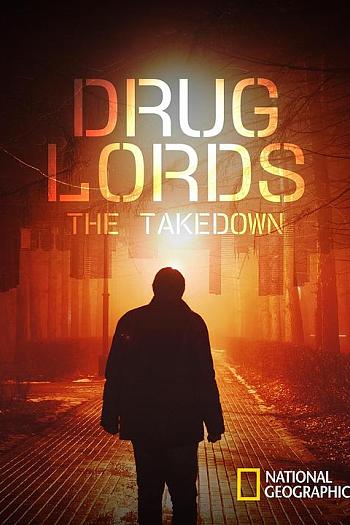 Drug Lords: The Takedown Season 