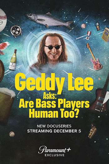 Geddy Lee Asks: Are Bass Players Human Too? Season 1