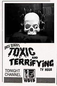 UNCLE SLEAZO'S TOXIC AND TERRIFYING TV HOUR