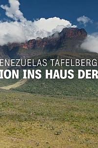 Venezuelas Tafelberge - Expedition ins Haus der Götter