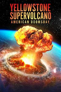 Yellowstone Supervolcano: American Doomsday