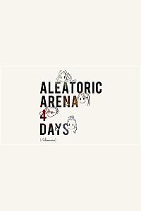 [Alexandros] ALEATORIC ARENA 4 DAYS 2021