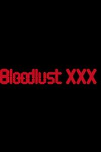 Bloodlust XXX