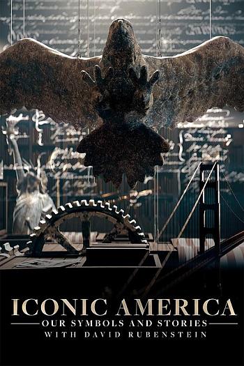 Iconic America: Our Symbols and Stories with David Rubenstein Season 1