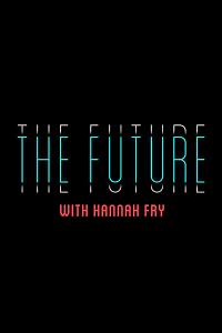 The Future with Hannah Fry Season 1