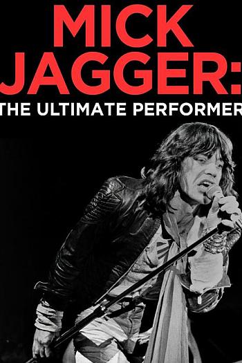 Mick Jagger: The Ultimate Performer