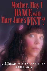 Mother, May I Dance with Mary Jane’s Fist?: A Lifetone Original Movie