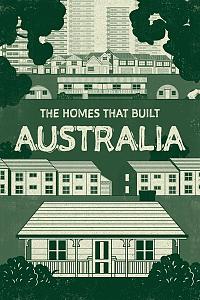 The Homes That Built Australia Season 1