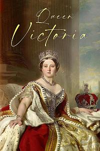 Queen Victoria: Young Princess to Young Queen