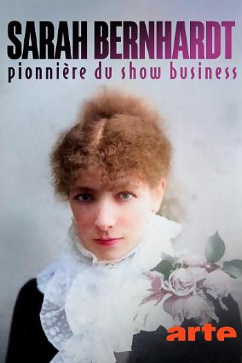 Sarah Bernhardt: Pionnière du show business