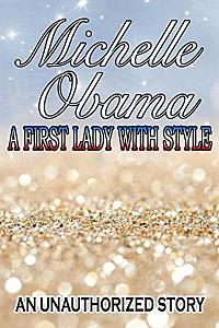 First Lady of Style - An Unauthorized Story on Michelle Obama