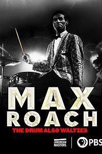 Max Roach: The Drum Also Waltzes