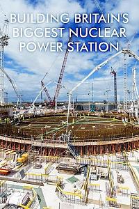 Building Britain's Biggest Nuclear Power Station Season 1