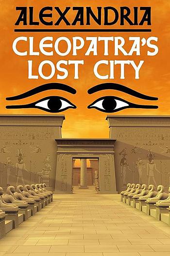 Alexandria: Cleopatra's lost city