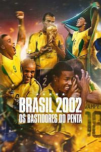 Brasil 2002 - Os Bastidores do Penta