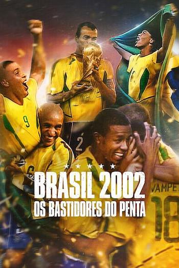 Brasil 2002 - Os Bastidores do Penta