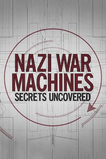 Nazi War Machines: Secrets Uncovered Season 1