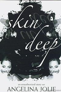 Skin Deep - An Unauthorized Story on Angelina Jolie