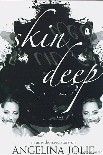 Skin Deep - An Unauthorized Story on Angelina Jolie