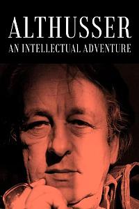 Althusser, an Intellectual Adventure