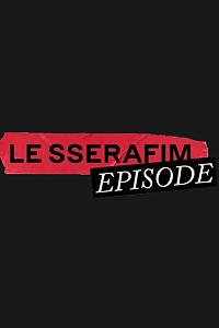 LE SSERAFIM Episode