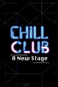 Chill Club A New Stage