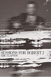 Eric Clapton: Sessions for Robert J