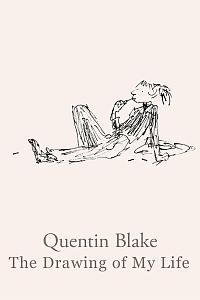 Quentin Blake: The Drawing of My Life