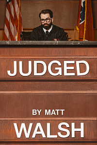 Judged by Matt Walsh