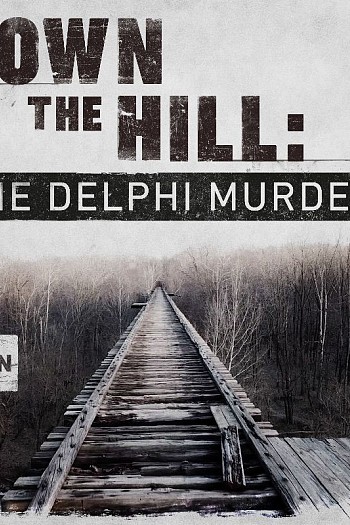 Down the Hill: The Delphi Murders