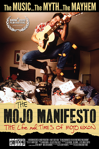 The Mojo Manifesto: The Life and Times of Mojo Nixon