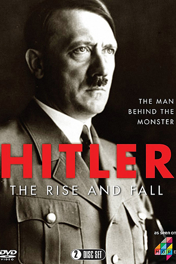 Hitler: The Rise and Fall