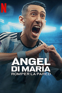 Ángel Di María: Romper la pared