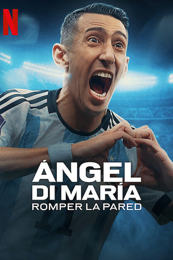 Ángel Di María: Romper la pared