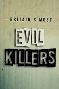 Britain's Most Evil Killers