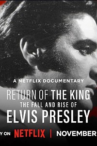 Return of the King: The Fall and Rise of Elvis Presley