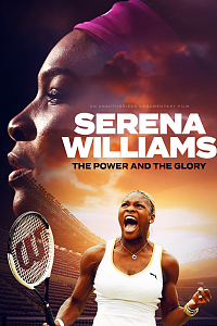 Serena Williams: The Power and the Glory