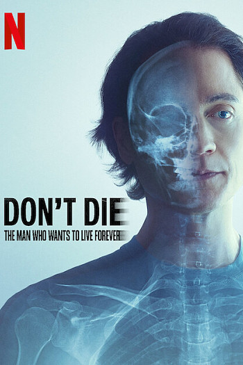 Don't Die: The Man Who Wants to Live Forever