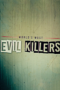 World's Most Evil Killers