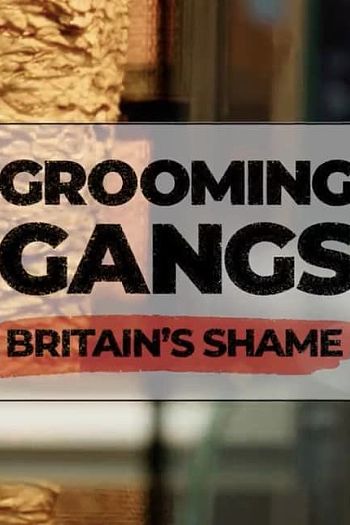 Grooming Gangs: Britain's Shame