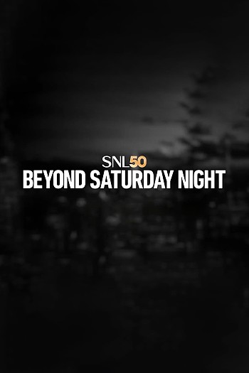 SNL50: Beyond Saturday Night