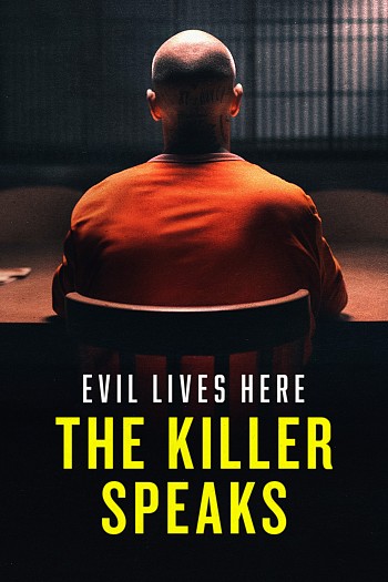 Evil Lives Here: The Killer Speaks