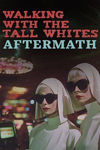 Walking with the Tall Whites: Aftermath